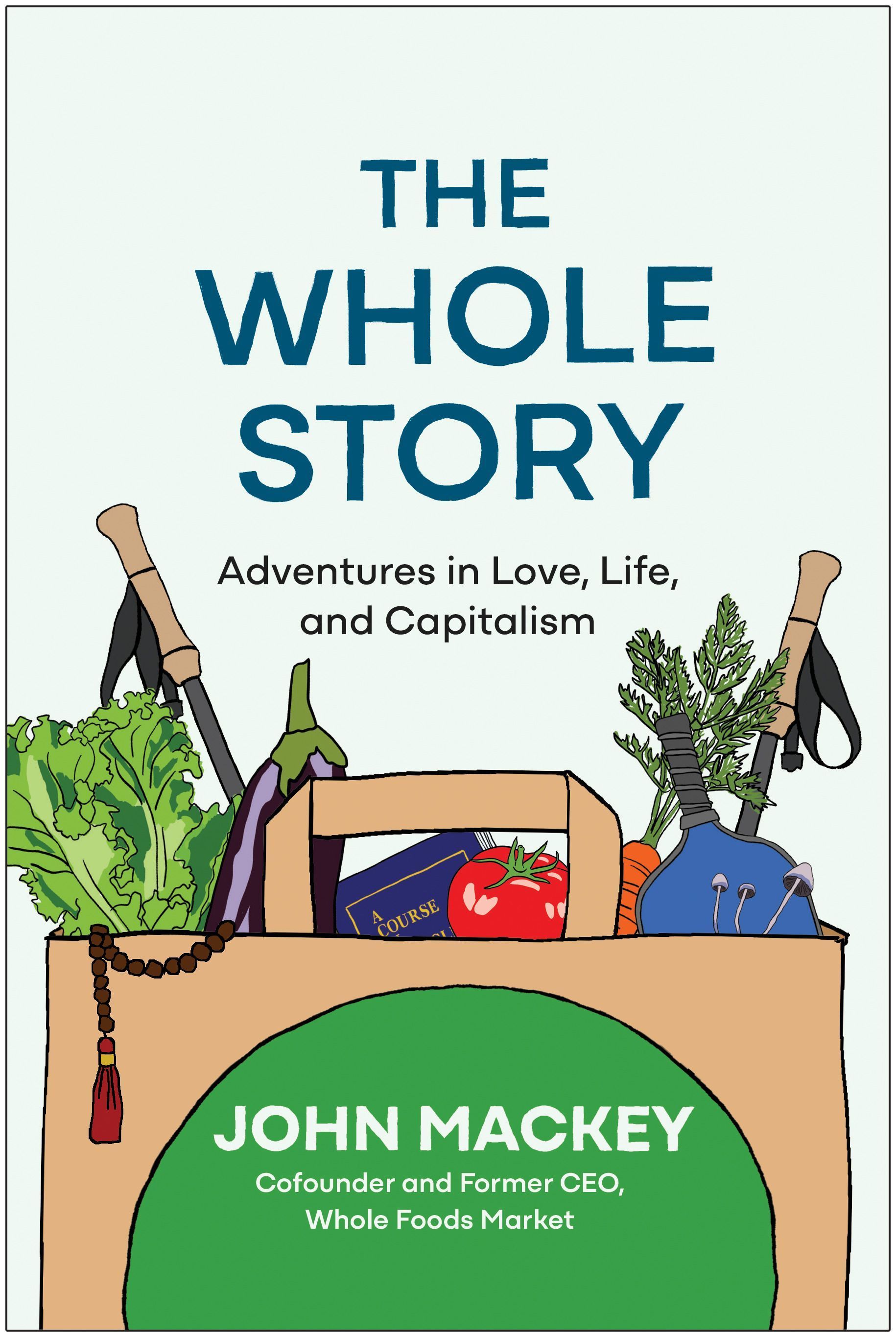 The Whole Story By John Mackey 9781637745120 (Hardback)