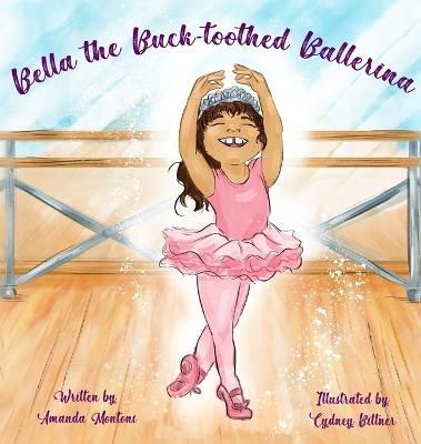 Bella the Buck-Toothed Ballerina 9781637773062 (Hardback)
