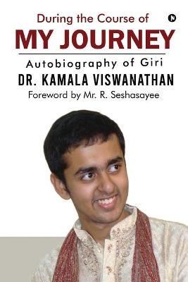 During the Course of My Journey By Dr Kamala Viswanathan 9781637815083