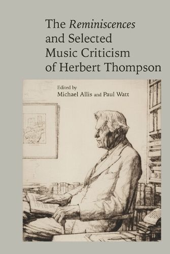 The Reminiscences and Selected Music Criticism of Herbert Thompson