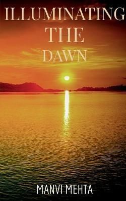 Illuminating the Dawn By Mehta 9781638064824 (Paperback)