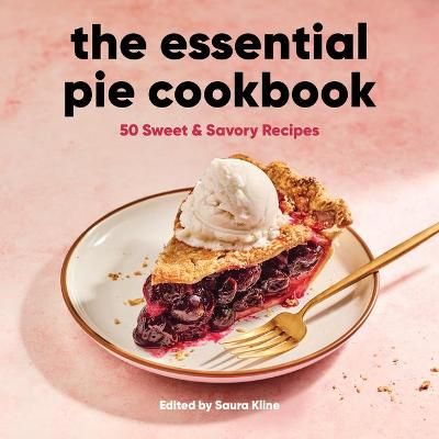 The Essential Pie Cookbook By Saura Kline 9781638070719 (Paperback)