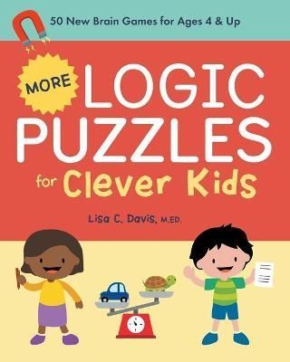 More Logic Puzzles for Clever Kids By Lisa C. Davis 9781638071303