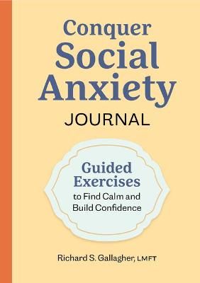 Conquer Social Anxiety Journal By Richard S. Gallagher 9781638073505
