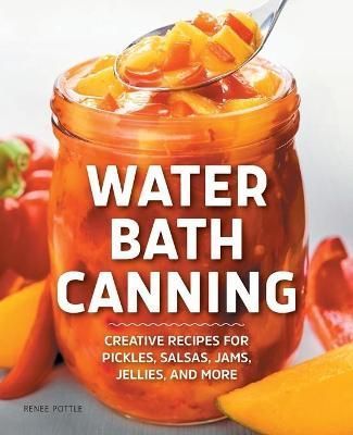 Water Bath Canning By Renee Pottle 9781638079200 (Paperback)