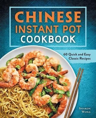 Chinese Instant Pot Cookbook By Sharon Wong 9781638079279 (Paperback)