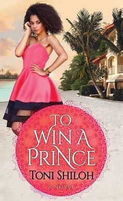 To Win a Prince By Toni Shiloh 9781638085171 (Hardback)