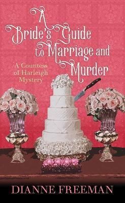 A Bride's Guide to Marriage and Murder By Dianne Freeman 9781638085249