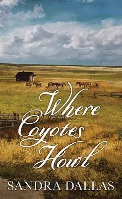 Where Coyotes Howl By Sandra Dallas 9781638087069 (Hardback)