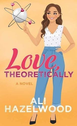 Love, Theoretically By Ali Hazelwood 9781638088448 (Hardback)