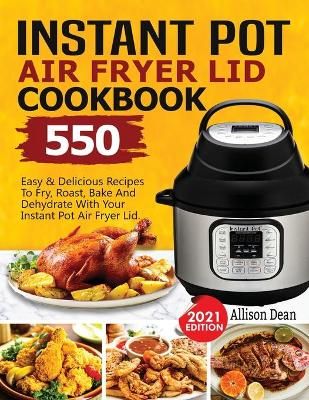 Instant Pot Air Fryer Lid Cookbook By Dean 9781638100232 (Paperback)