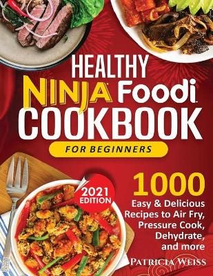 Healthy Ninja Foodi Cookbook for Beginners By Weiss 9781638100324