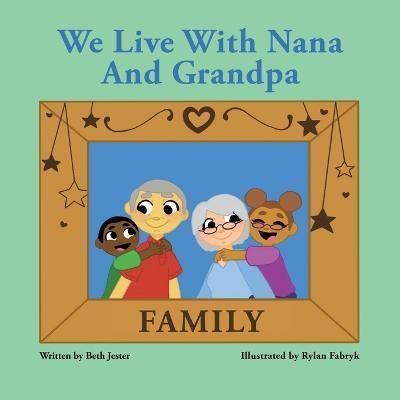 We Live with Nana and Grandpa By Beth Jester 9781638149880 (Paperback)
