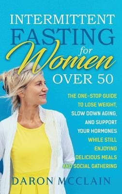 Intermittent Fasting for Women Over 50 By McClain 9781638180555