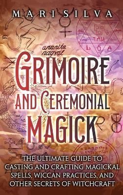 Grimoire and Ceremonial Magick By Silva 9781638181736 (Hardback)
