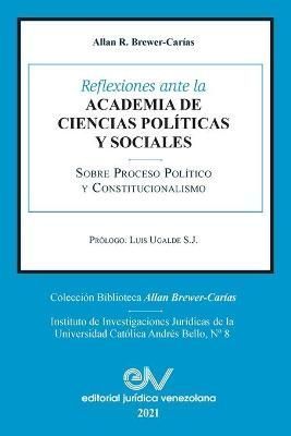 Reflexiones Ante La Academia de Ciencias Políiticas Y Sociales Sobre Proceso Político Y Constitucionalismo 1969-2021