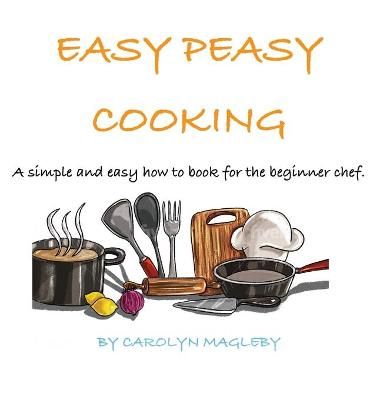 Easy Peasy Cooking By Magleby 9781638215967 (Hardback)