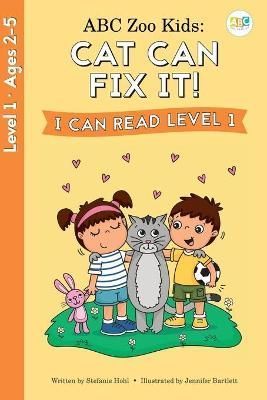 ABC Zoo Kids: Cat Can Fix It! I Can Read Level 1 By Hohl, Stefanie