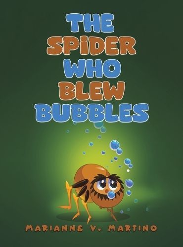 The Spider Who Blew Bubbles By Marianne V. Martino 9781638291800