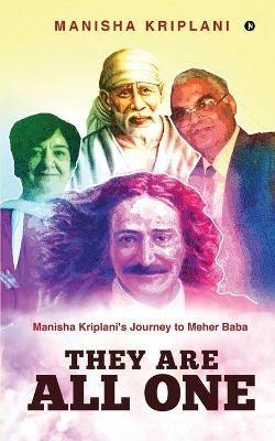 They Are All One: Manisha Kriplani's Journey to Meher Baba (Paperback)