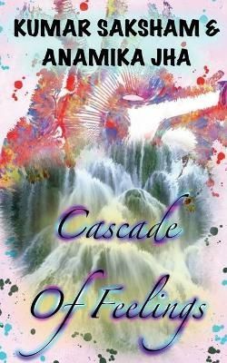 Cascade Of Feelings By Kumar Saksham 9781638329756 (Paperback)