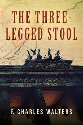 The Three-Legged Stool By Walters, F. Charles 9781638372929