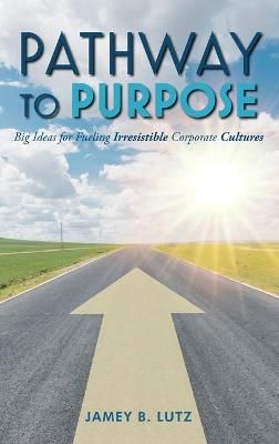 Pathway to Purpose By Lutz 9781638373155 (Hardback)