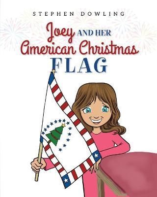 Joey and Her American Christmas Flag By Dowling 9781638374275