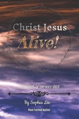 Christ Jesus Alive! By Sophia Lee 9781638487654 (Paperback)
