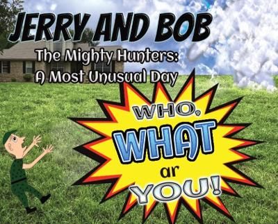 Jerry and Bob, The Mighty Hunters: A Most Unusual Day 9781638488552