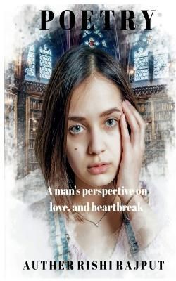 man's perspective on love and heartbreak By Rajput 9781638504085