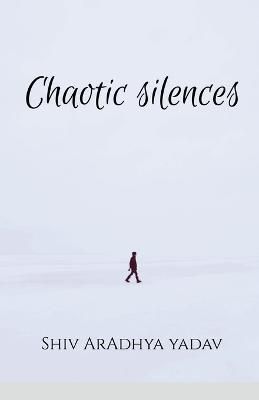 Chaotic silences By Aradhya 9781638507840 (Paperback)