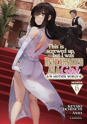 This Is Screwed Up, but I Was Reincarnated as a Girl in Another World!. 6