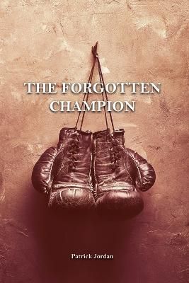 The Forgotten Champion By Patrick Jordan 9781638674030 (Paperback)