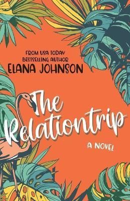 The Relationtrip By Elana Johnson 9781638762287 (Paperback)