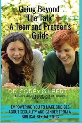 Going Beyond "The Talk!" A Teen and Preteen's GUIDE By Gilbert