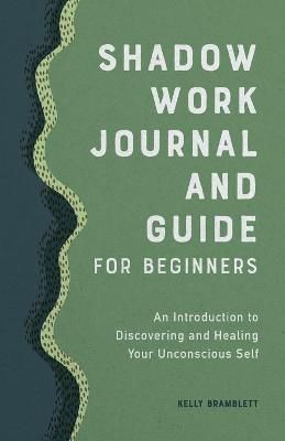 Shadow Work Journal and Guide for Beginners By Kelly Bramblett