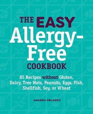 The Easy Allergy-Free Cookbook By Amanda Orlando 9781638782001