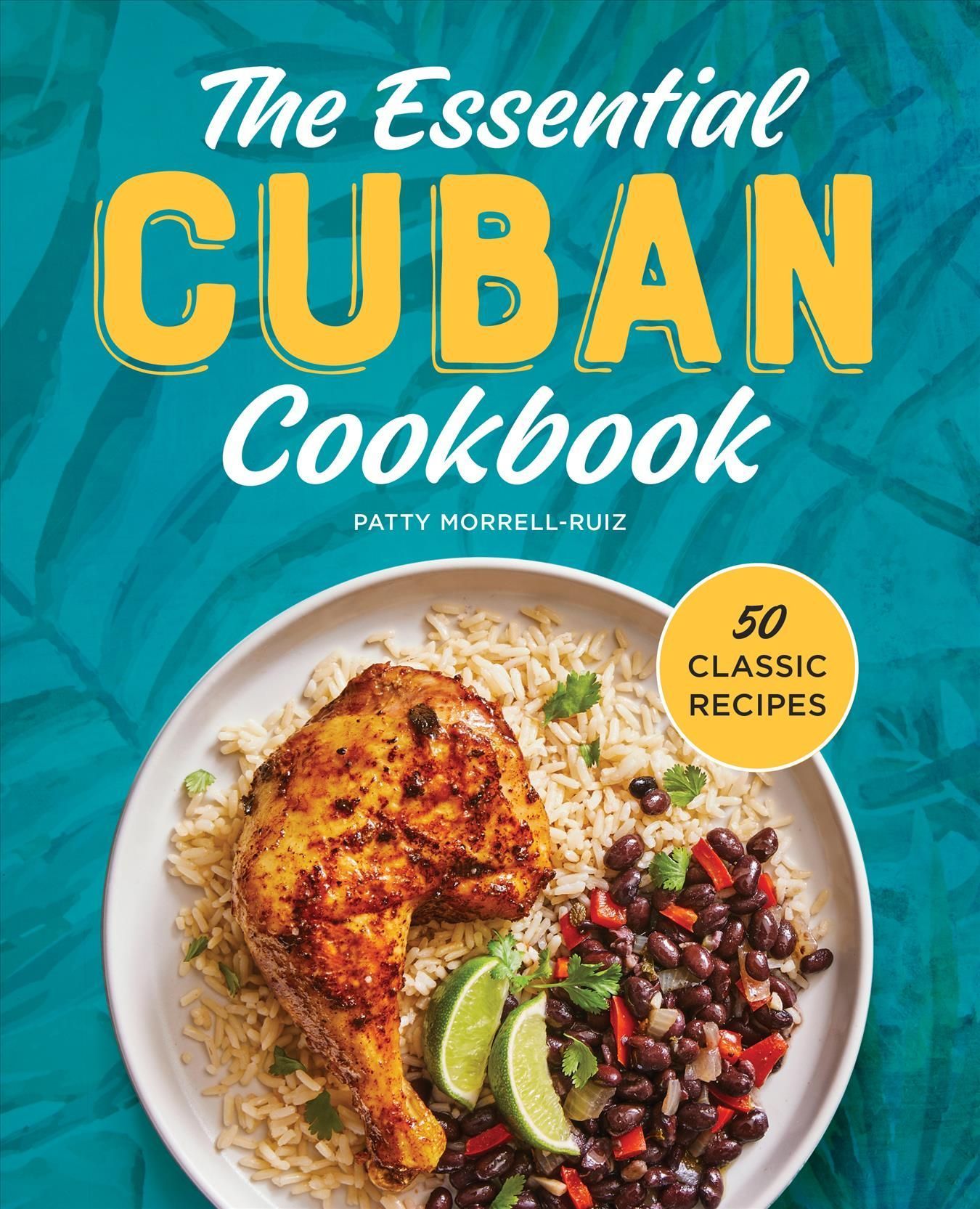 The Essential Cuban Cookbook By Patty Morrell-Ruiz 9781638782056