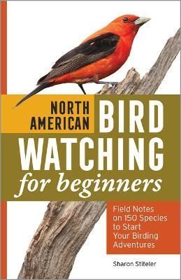 North American Bird Watching for Beginners By Sharon Stiteler
