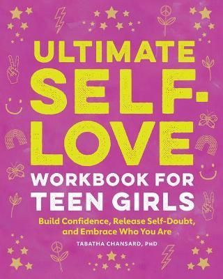 Ultimate Self-Love Workbook for Teen Girls By Tabatha Chansard