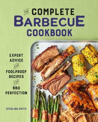 The Complete Barbecue Cookbook By Sterling Smith 9781638786085