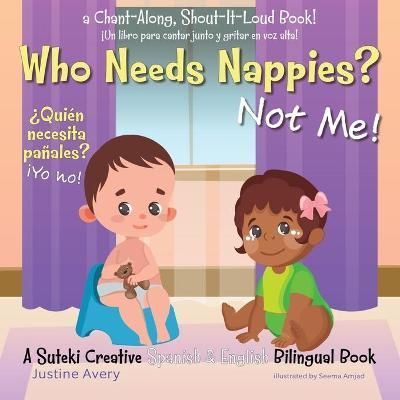 Who Needs Nappies? Not Me! / ?Qui?n necesita pa?ales? ?Yo no! By Avery