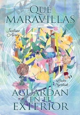Qué maravillas aguardan en el exterior By Avery, Justine, (Paperback)