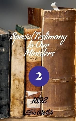 Special Testimony to Our Ministers-No. 2 (1892) By Ellen G (Paperback)