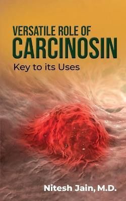 Versatile Role of Carcinosin By Nitesh Jain 9781639046287 (Paperback)