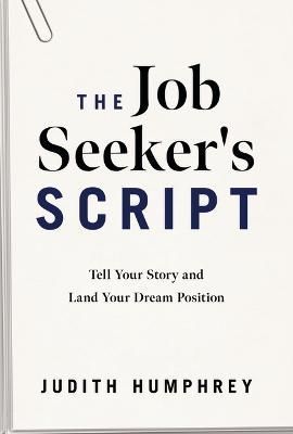 The Job Seeker's Script By Judith Humphrey 9781639080250 (Hardback)
