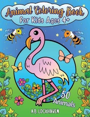 Animal Coloring Book for Kids Ages 4+: 50 Animals By Lockhaven, A.B.