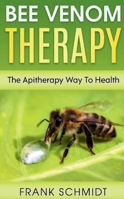 Bee Venom Therapy By Frank Schmidt 9781639202461 (Paperback)