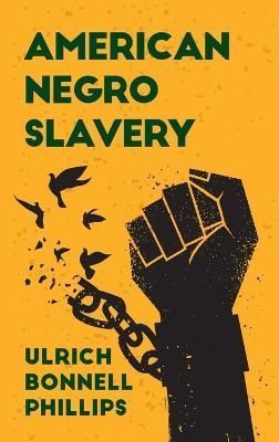 American Negro Slavery Hardcover By Phillips 9781639233977 (Hardback)